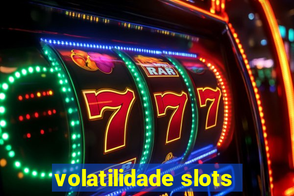 volatilidade slots